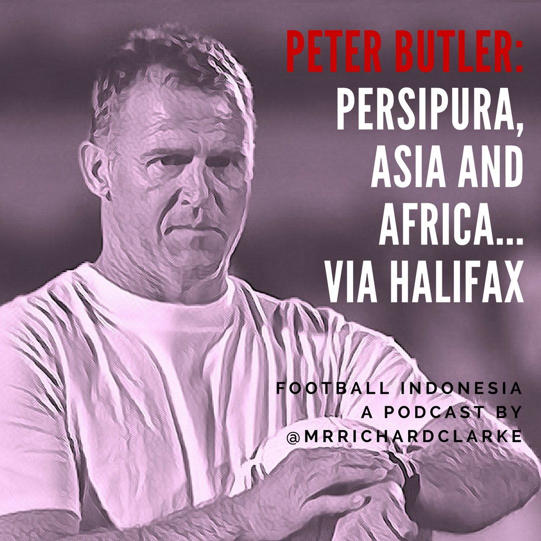 FI 10: Peter Butler: Persipura, SE Asia and Africa... via Halifax