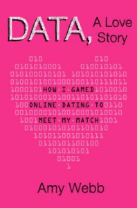Data, A Love Story by Amy Webb