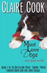 Must Love Dogs: A New Leash on Life by Claire Cook