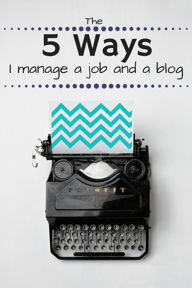 Here's how I manage a full-time job with a side of blog and life.