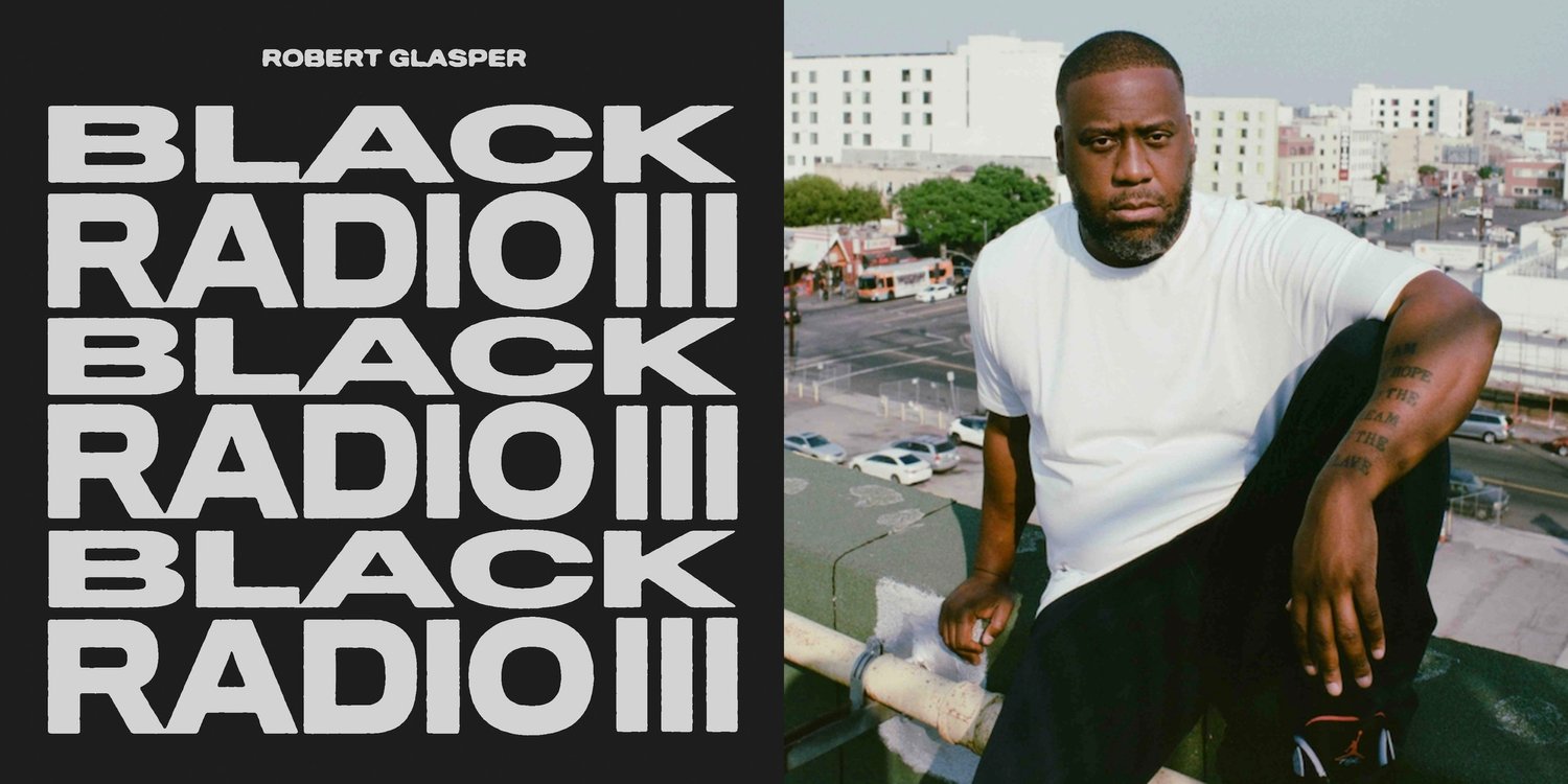Robert Glasper's and Collaborative Vision Hit All of the Keys on Resonant 'Black Radio III' | Album Review