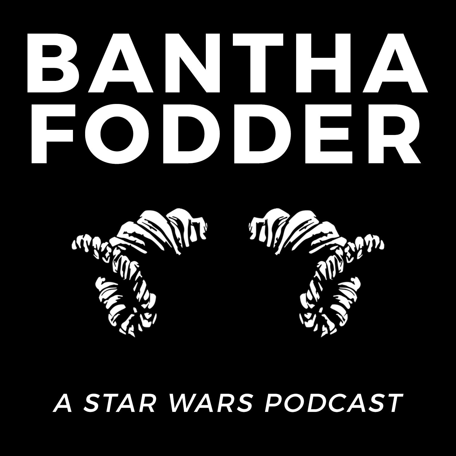 Bantha Fodder: A Star Wars Podcast