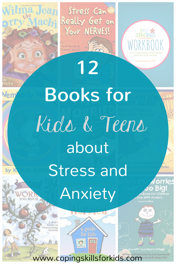 12 books for kids and teens about stress and anxiety — coping skills