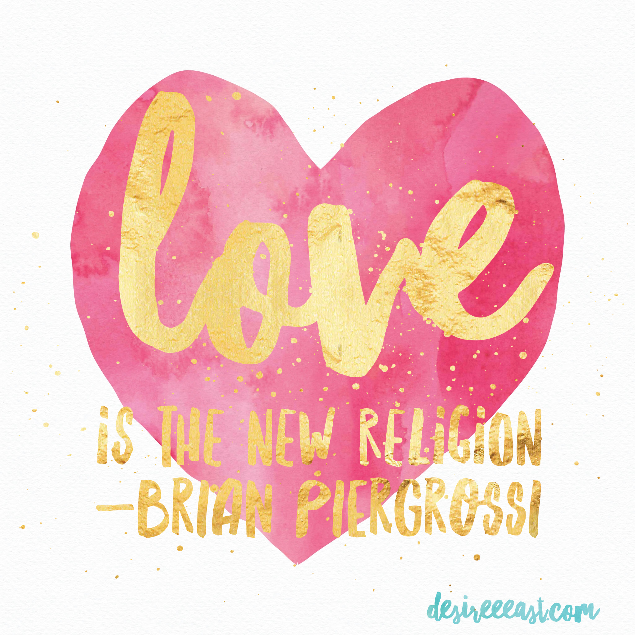 love is the new religion - quote - brian piergrossi - author life coach spiritual teacher - desiree east