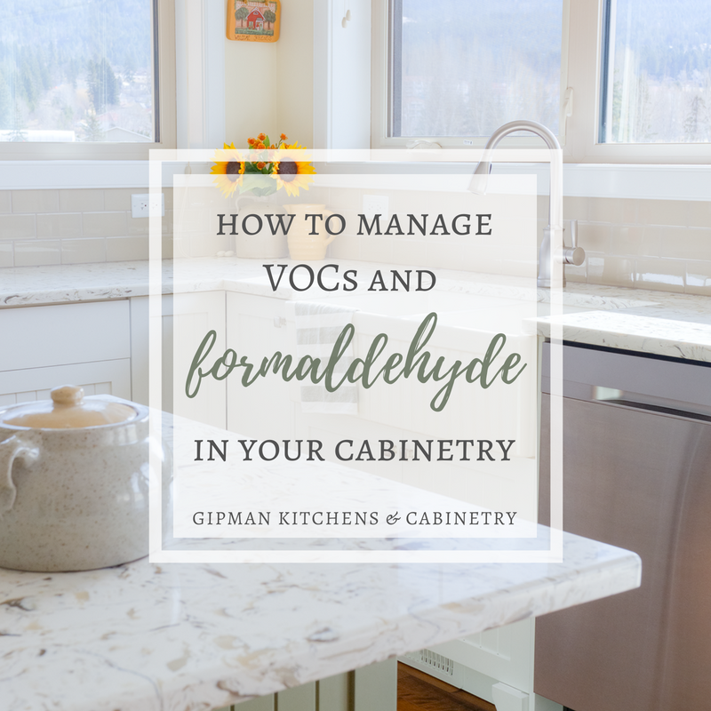 How To Manage Vocs And Formaldehyde In Your Cabinetry Gipman