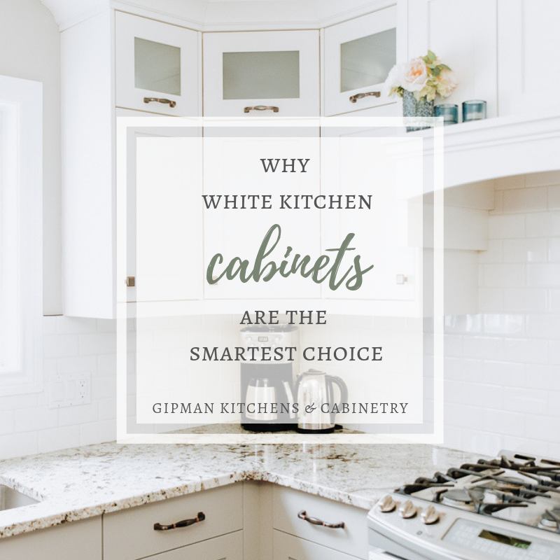 Why White Kitchen Cabinets Are The Smartest Choice Gipman