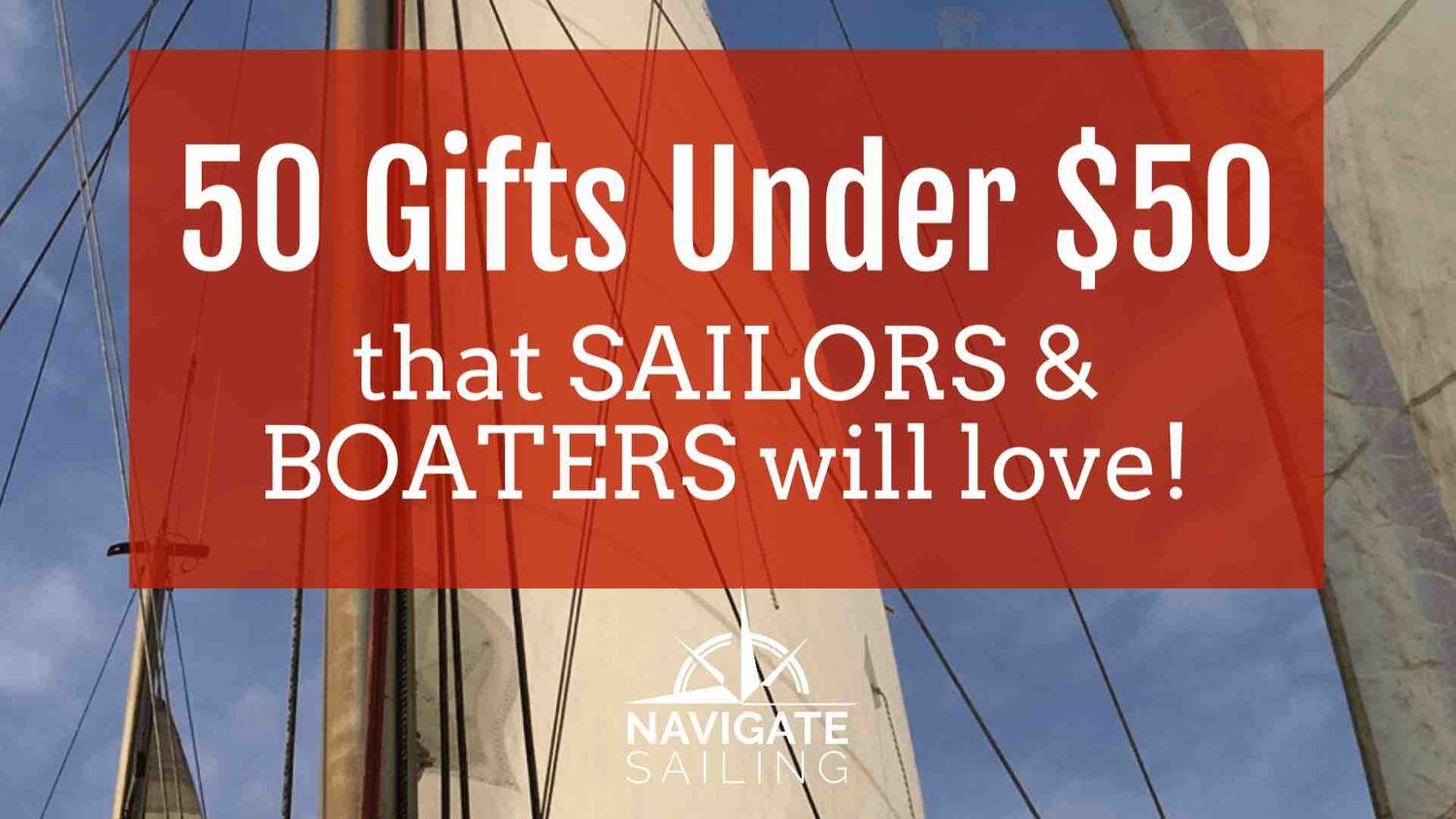 50 Gifts Under $50 for Sailors and Boaters — Navigate Content