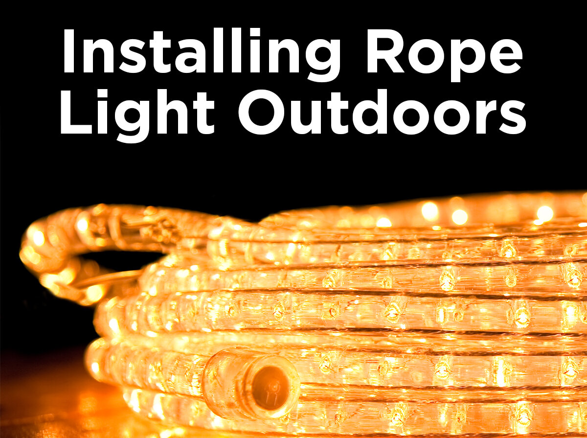 Installing Rope Light Outdoors — 1000Bulbs Blog