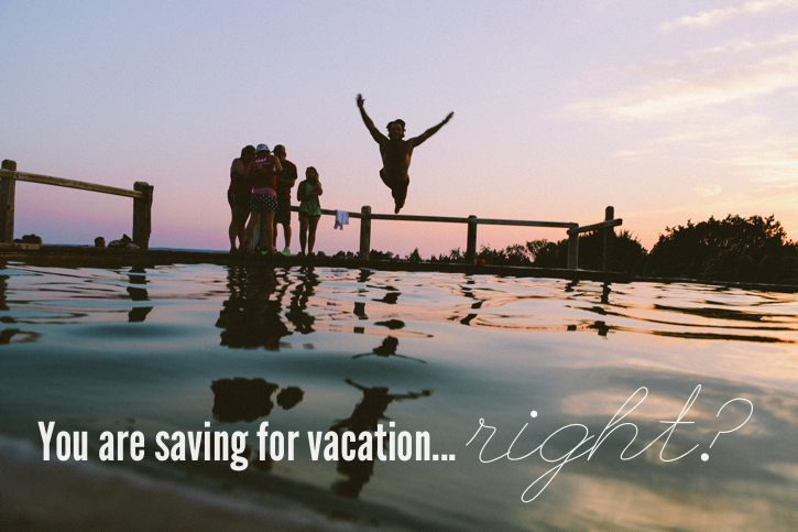 Saving for Vacation?