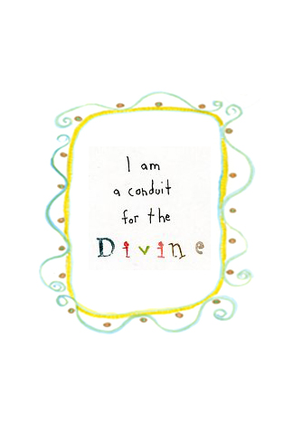 I am a conduit for the divine
