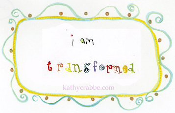 I am transformed by Kathy Crabbe