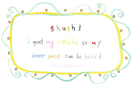 Afirmation: I quiet my outside so my inner voice can be heard