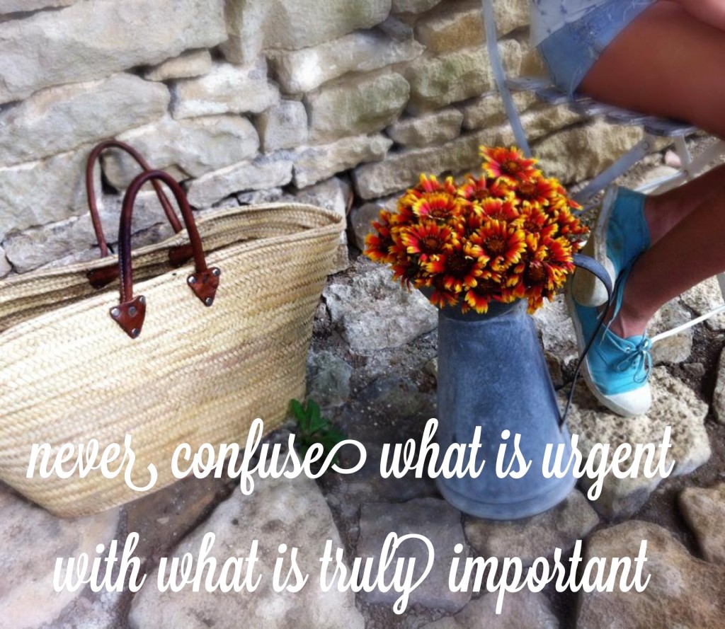 "Never confuse what is urgent with what is truly important."