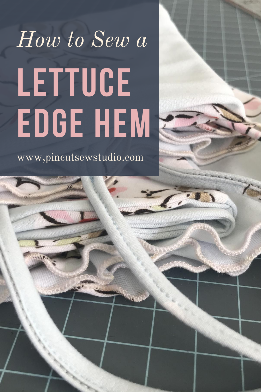 How to Sew a Lettuce Edge Hem on Your Serger — Pin Cut Sew Studio