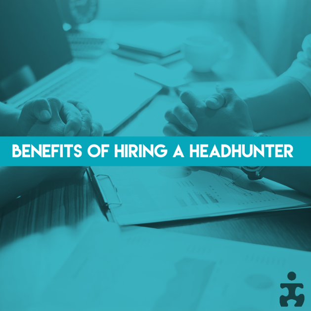  There are many  benefits to hiring a professional recruiter  (a.k.a. headhunter). 