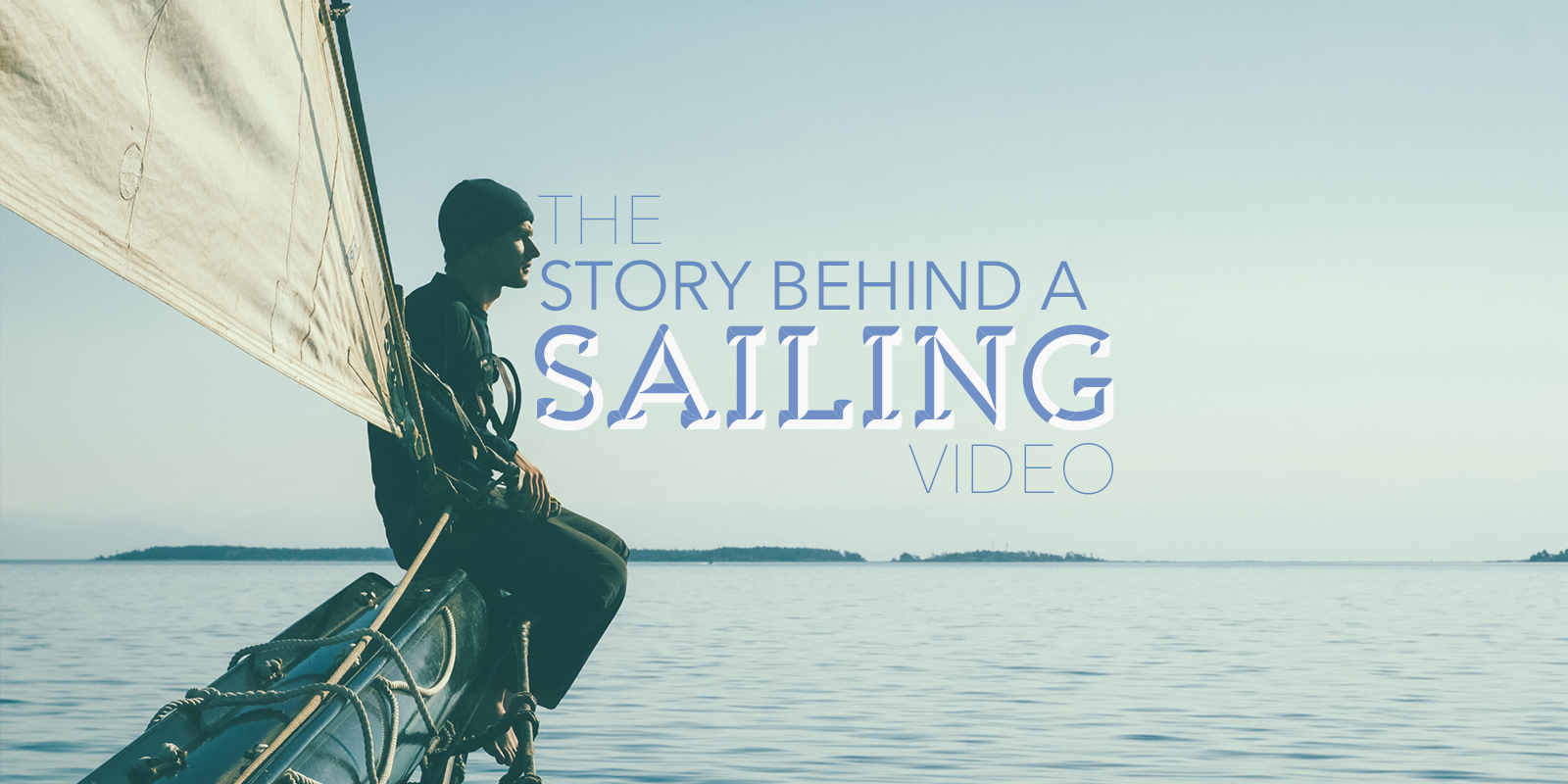 The Story Behind Sailing Video