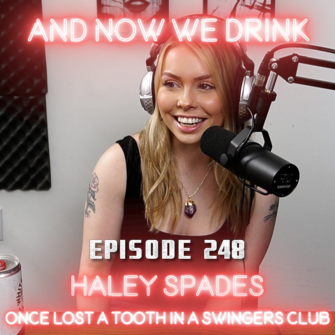 And Now We Drink Episode 248 with Haley Spades — And Now We Drink photo