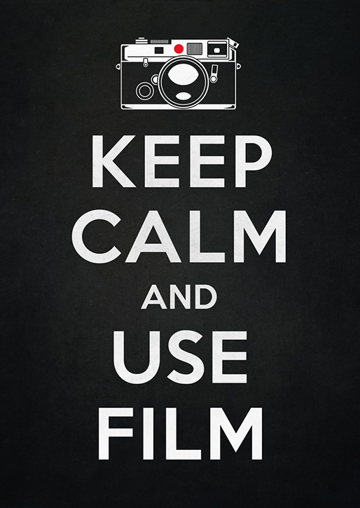 Keep Calm and Use Film