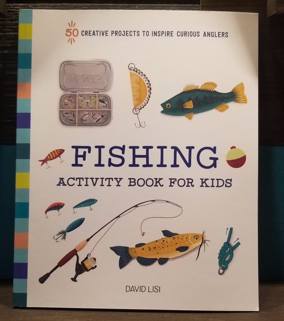 Fishing Activity Book For Kids: 50 Creative Projects to Inspire Curious  Anglers by: David Lisi