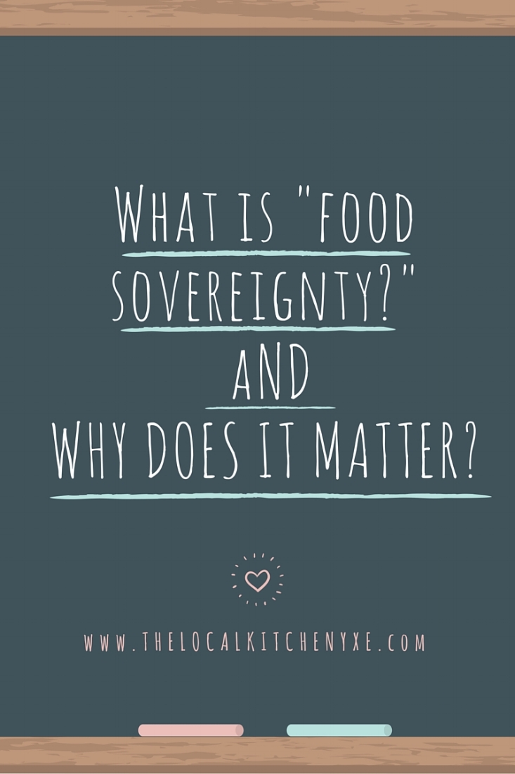what is "food sovereignty" and why does it matter? — the local kitchen