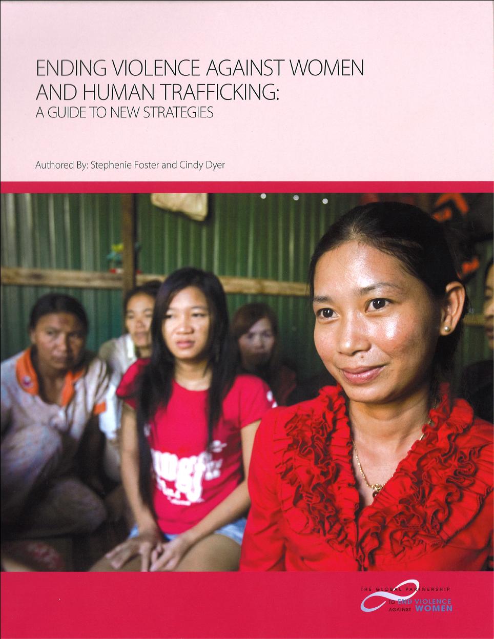 Ending Violence Against Women and Human Trafficking: A Guide to New Strategies