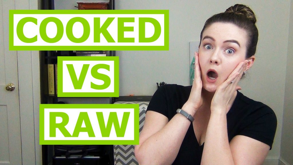 Which is better? Cook food or raw food?