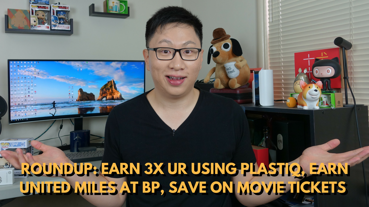 Roundup: Earn 3x UR Points Using Plastiq, United MileagePlus Miles and BP Partnership, Save on Movie Tickets