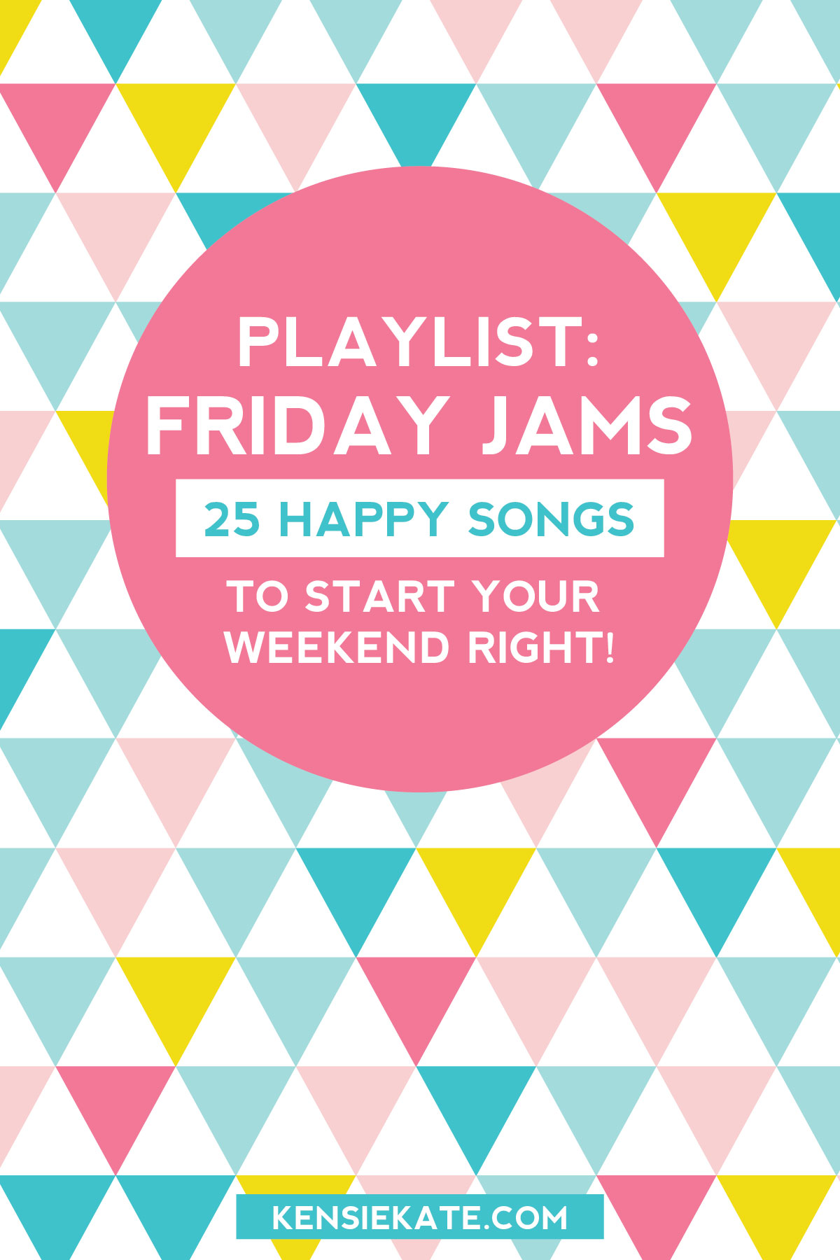 Kensie Kate | Super happy playlist perfect for the weekend!