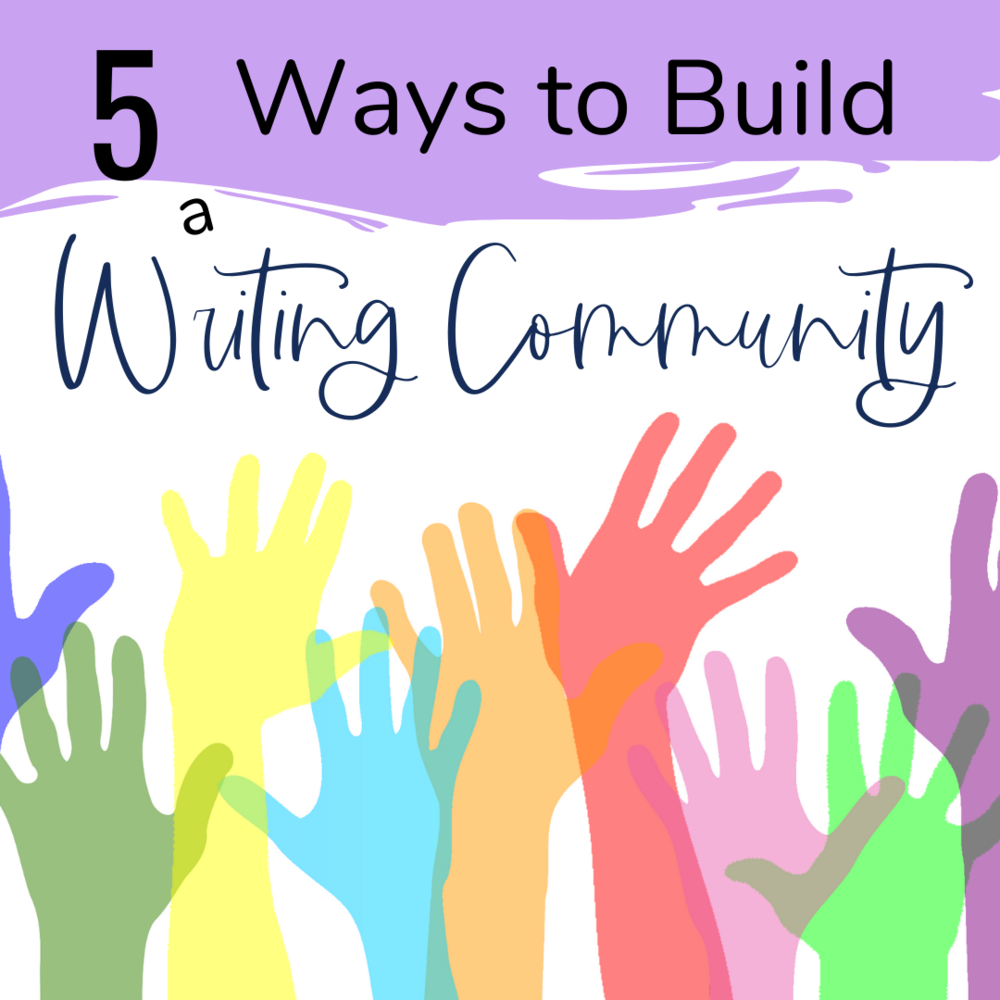 5 Ways to Build Writing Community