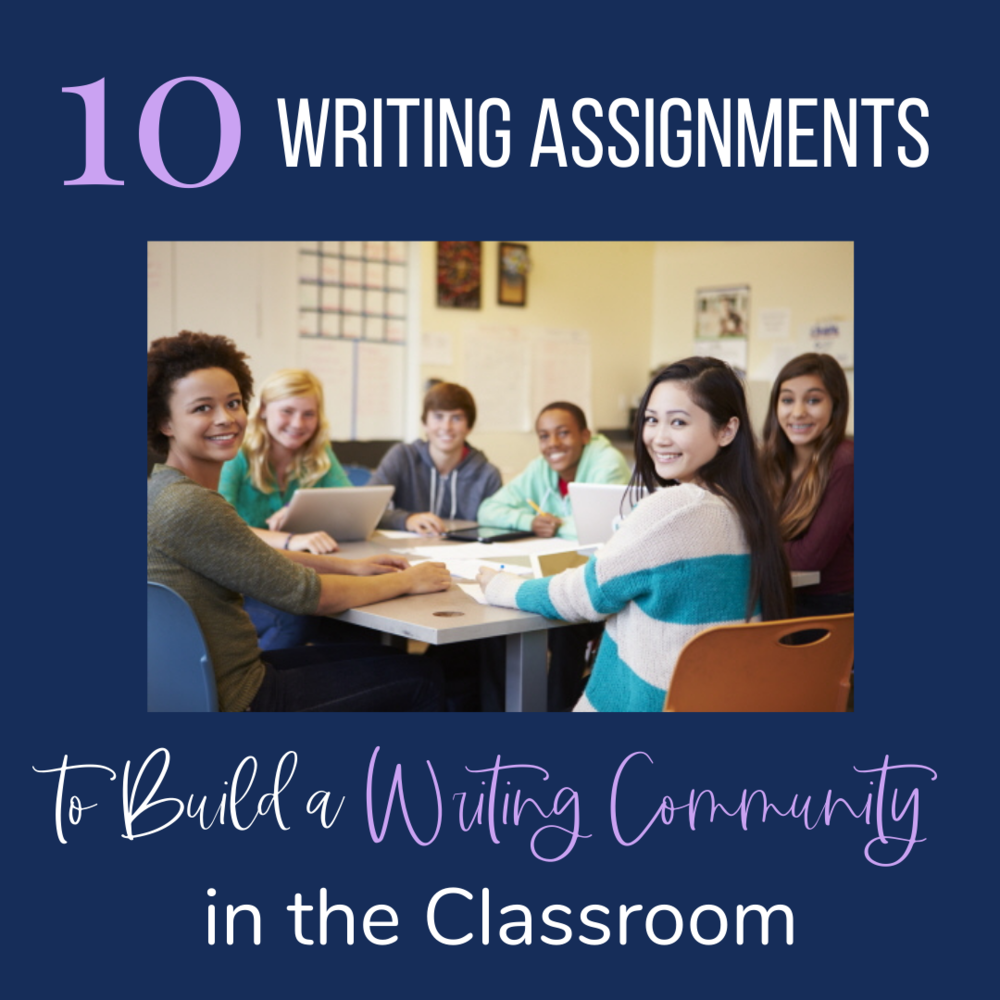 TEN Writing Assignments to Build a Writing Community in the Classroom