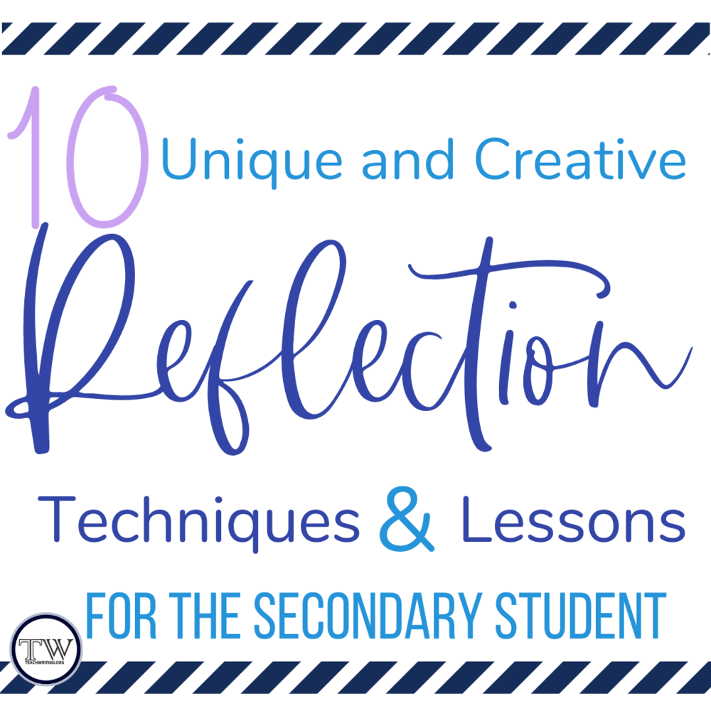 10 Unique and Creative Reflection Techniques & Lessons for the Secondary Student