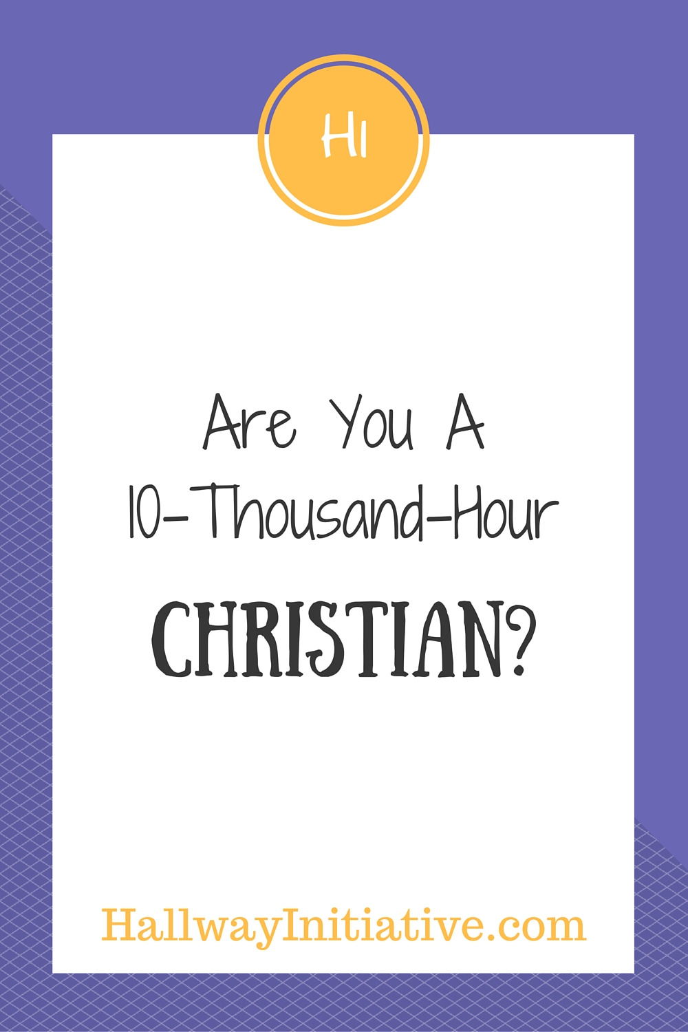 Are you a 10-thousand-hour Christian?