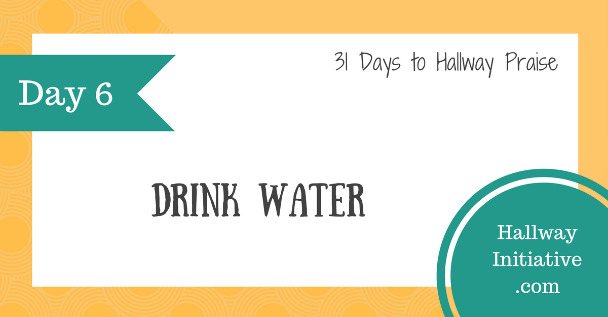 Day 6: drink more water