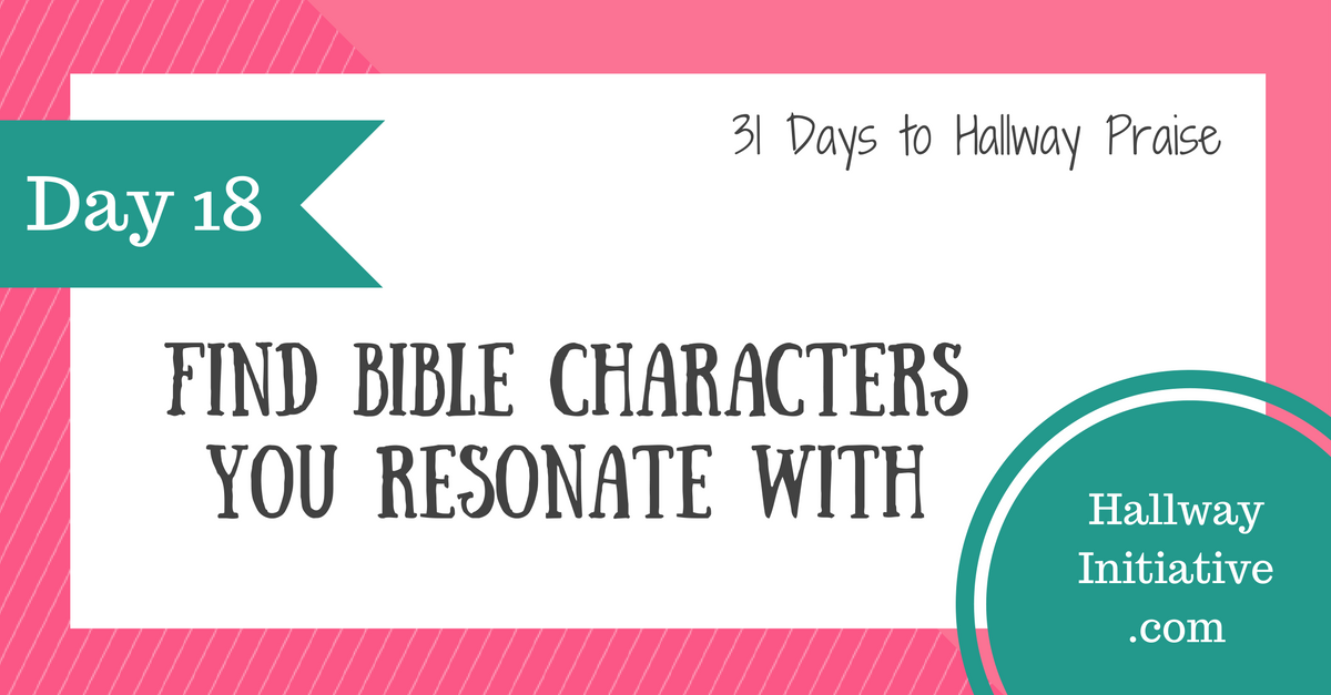 Day 18: find Bible characters you resonate with