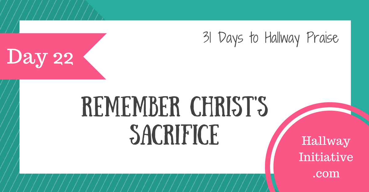 Day 22:  remember Christ's sacrifice
