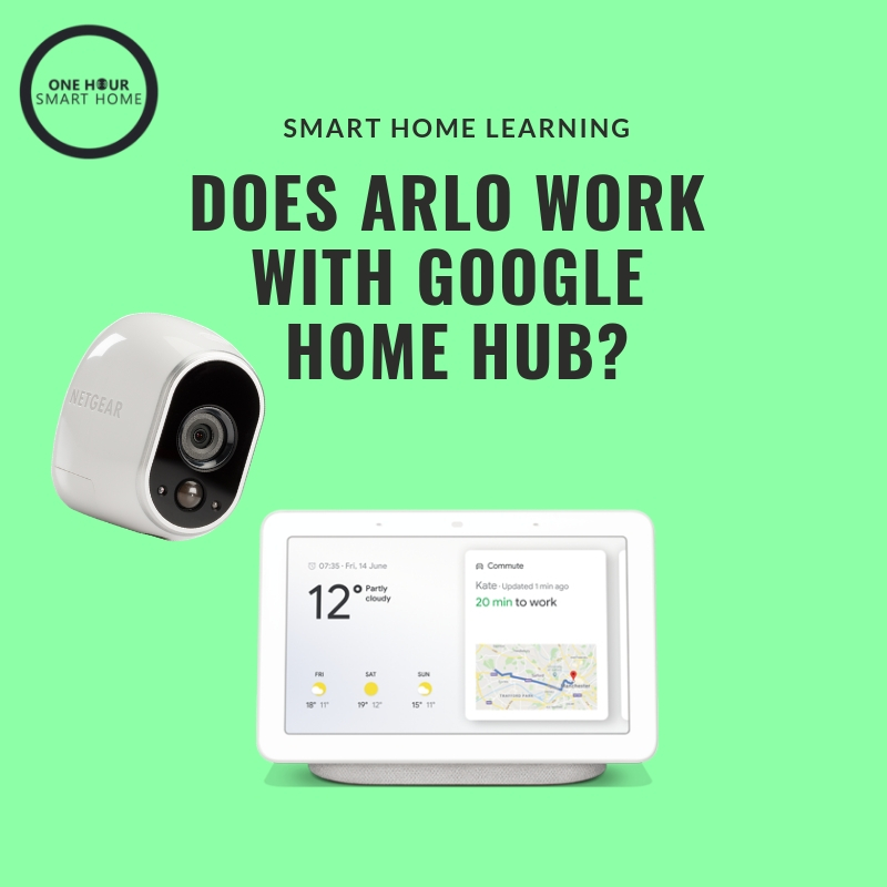 does arlo pro 2 work with google home hub