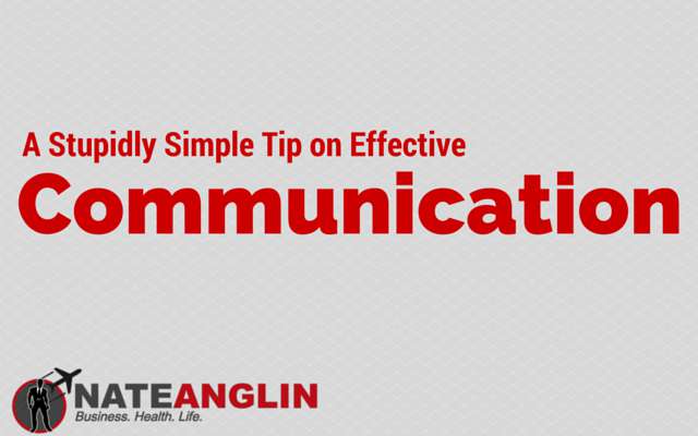 A Stupidly Simple Tip on Effective Communication