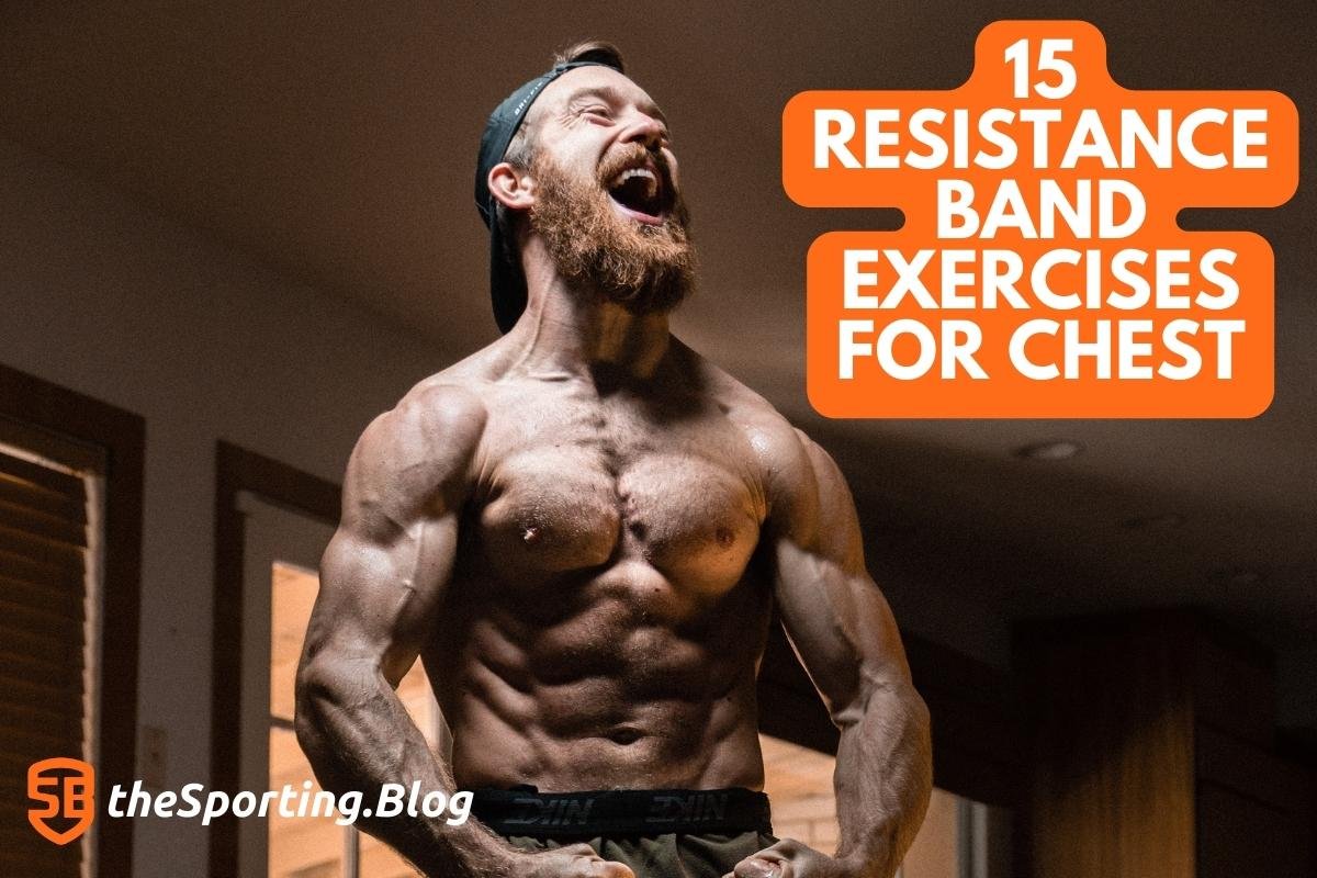9 Best Resistance Band Chest Exercises To Do At Home - NOOB GAINS
