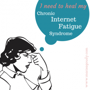 How to heal Chronic internet fatigue syndrome