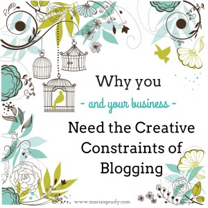 Why you and your business need the creative constraints of blogging