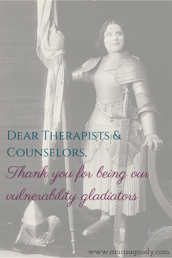 Dear therapists and counselors, thank you for being our vulnerability gladiators