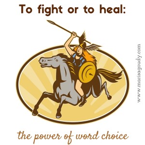 To fight or to heal: the power of word choice - Valkyrie Warrior Woman