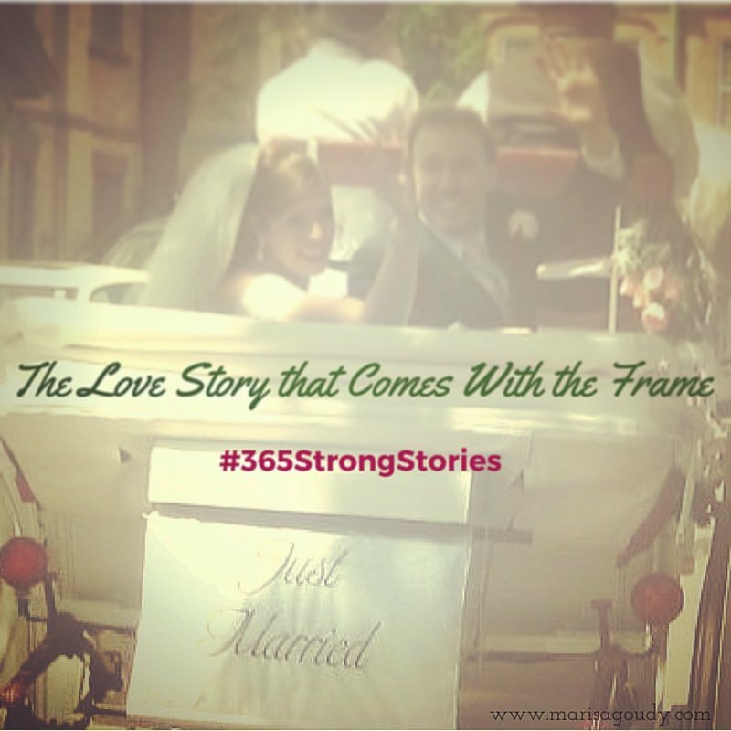 The Love Story that Came With the Frame ##365StrongStories by Marisa Goudy 