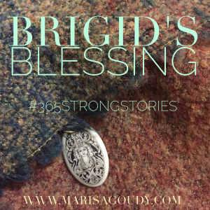Brigid's Imbolc Blessing, #365StrongStories by Marisa Goudy 