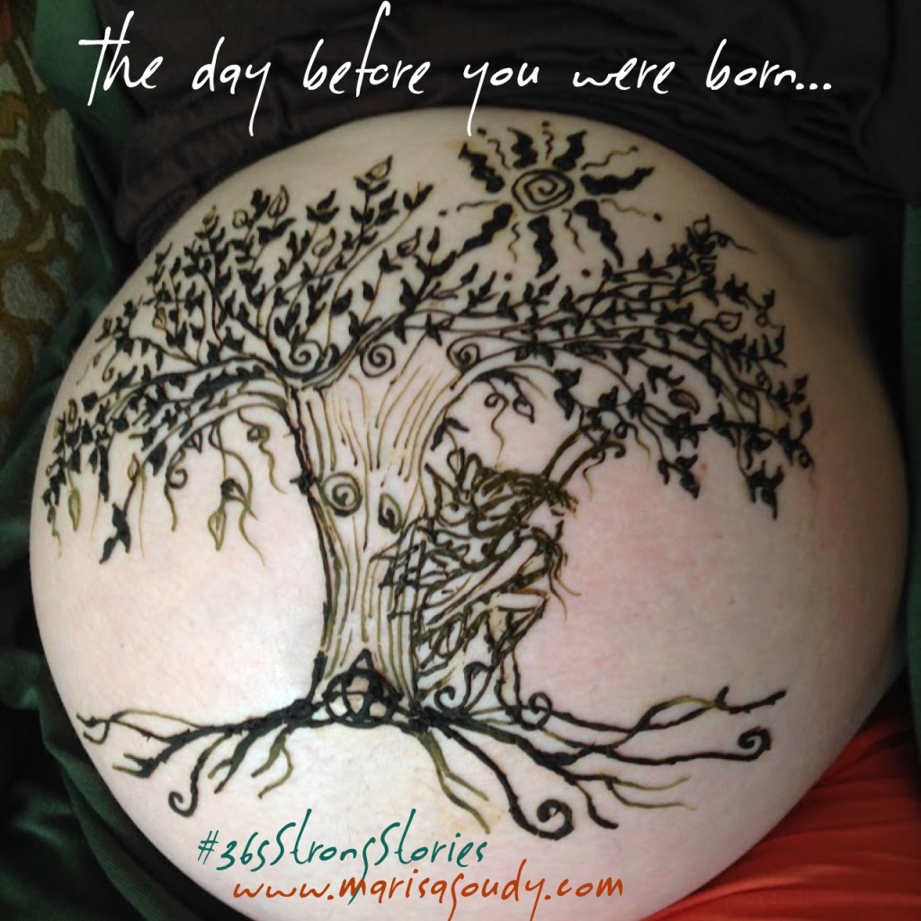 The day before you were born, #365StrongStories by Marisa Goudy 