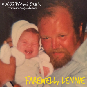 Farewell, Lennie. #365StrongStories by Marisa Goudy