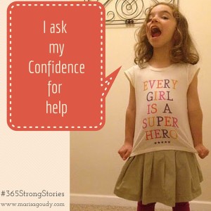 I ask my Confidence for help, #365StrongStories by Marisa Goudy
