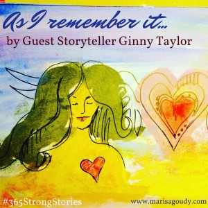 As I remember it, #365StrongStories by Guest Storyteller Ginny Taylor