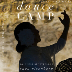 Dance Camp by Guest Storyteller Sara Eisenberg #365StrongStories