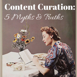 content curation: 5 myths and truths